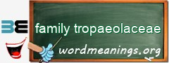 WordMeaning blackboard for family tropaeolaceae